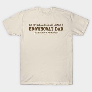 I'm Not Like a Regular Dad, I'm a Browncoat Dad T-Shirt